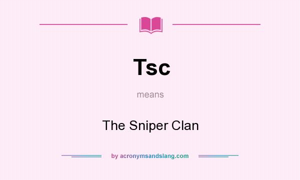 What does Tsc mean? It stands for The Sniper Clan