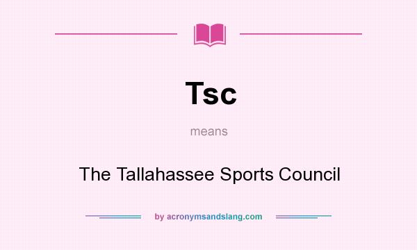What does Tsc mean? It stands for The Tallahassee Sports Council