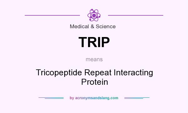 What does TRIP mean? It stands for Tricopeptide Repeat Interacting Protein