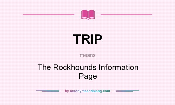 What does TRIP mean? It stands for The Rockhounds Information Page