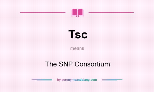 What does Tsc mean? It stands for The SNP Consortium