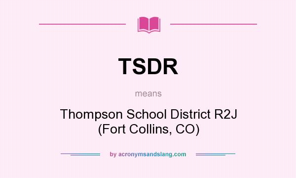 What does TSDR mean? It stands for Thompson School District R2J (Fort Collins, CO)