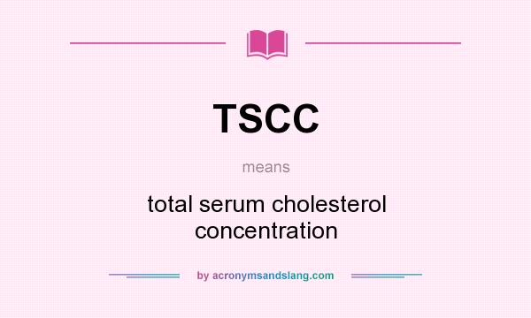 What does TSCC mean? It stands for total serum cholesterol concentration