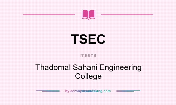 What does TSEC mean? It stands for Thadomal Sahani Engineering College