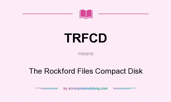 What does TRFCD mean? It stands for The Rockford Files Compact Disk