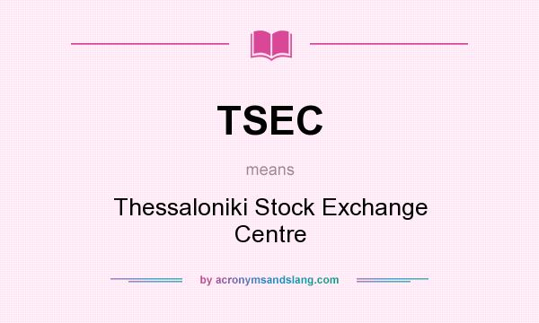 What does TSEC mean? It stands for Thessaloniki Stock Exchange Centre