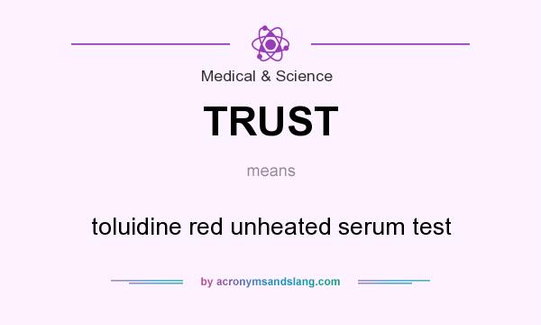 What does TRUST mean? It stands for toluidine red unheated serum test