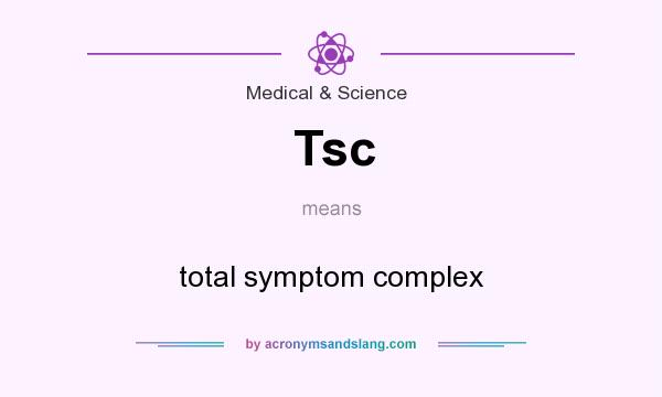 What does Tsc mean? It stands for total symptom complex