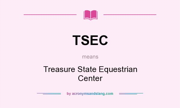 What does TSEC mean? It stands for Treasure State Equestrian Center