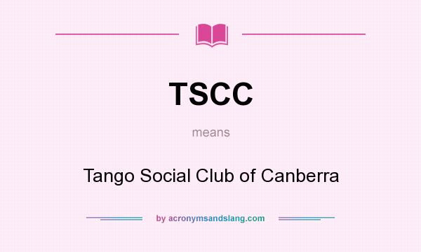 What does TSCC mean? It stands for Tango Social Club of Canberra