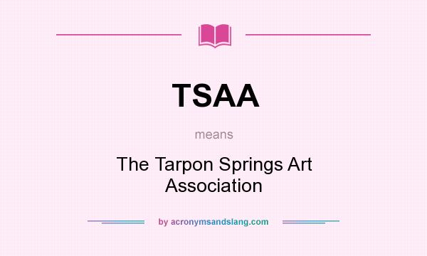 What does TSAA mean? It stands for The Tarpon Springs Art Association