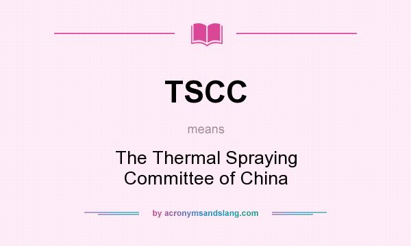 What does TSCC mean? It stands for The Thermal Spraying Committee of China