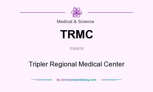 What does TRMC mean? It stands for Tripler Regional Medical Center