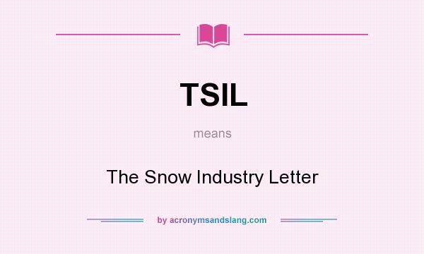 What does TSIL mean? It stands for The Snow Industry Letter