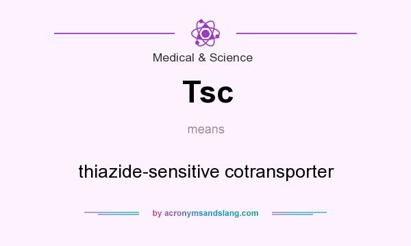 What does Tsc mean? It stands for thiazide-sensitive cotransporter