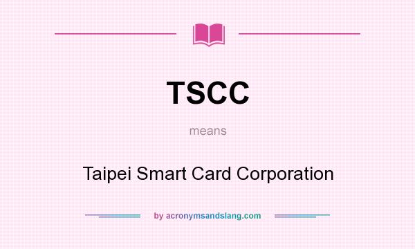 What does TSCC mean? It stands for Taipei Smart Card Corporation