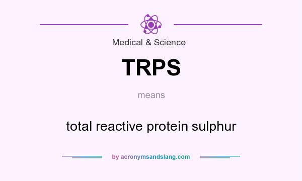 What does TRPS mean? It stands for total reactive protein sulphur