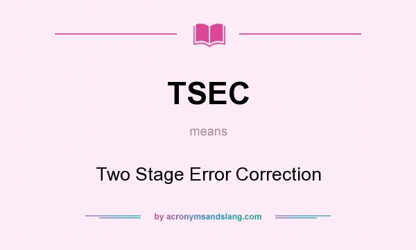 What does TSEC mean? It stands for Two Stage Error Correction