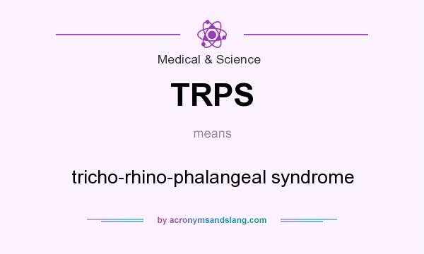 What does TRPS mean? It stands for tricho-rhino-phalangeal syndrome