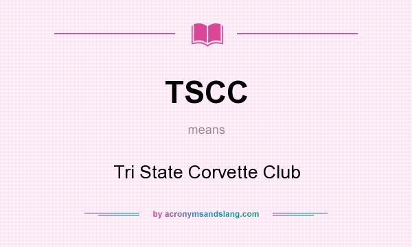 What does TSCC mean? It stands for Tri State Corvette Club