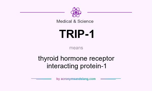 What does TRIP-1 mean? It stands for thyroid hormone receptor interacting protein-1