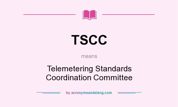 What does TSCC mean? It stands for Telemetering Standards Coordination Committee