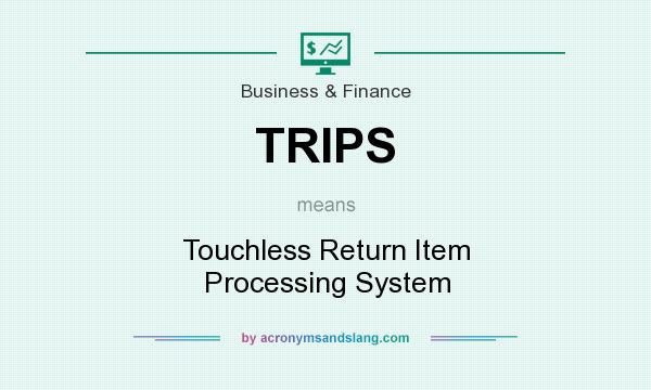 What does TRIPS mean? It stands for Touchless Return Item Processing System