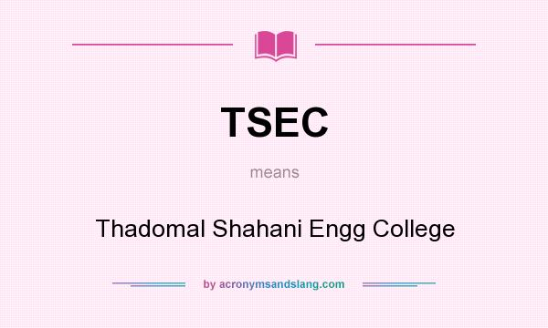 What does TSEC mean? It stands for Thadomal Shahani Engg College