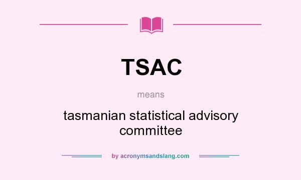 What does TSAC mean? It stands for tasmanian statistical advisory committee