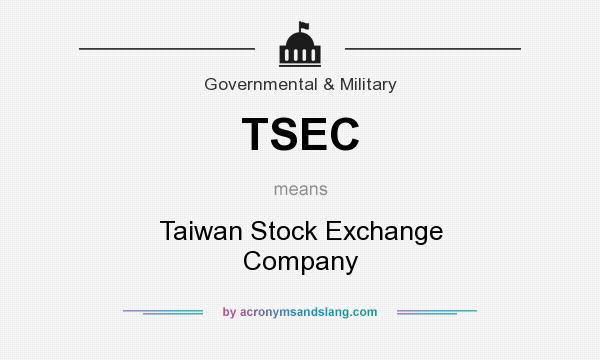What does TSEC mean? It stands for Taiwan Stock Exchange Company