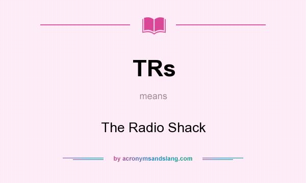 What does TRs mean? It stands for The Radio Shack