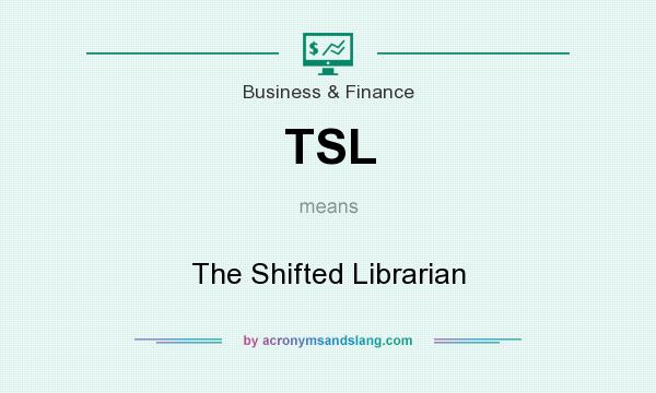 What does TSL mean? It stands for The Shifted Librarian