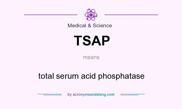 What does TSAP mean? It stands for total serum acid phosphatase