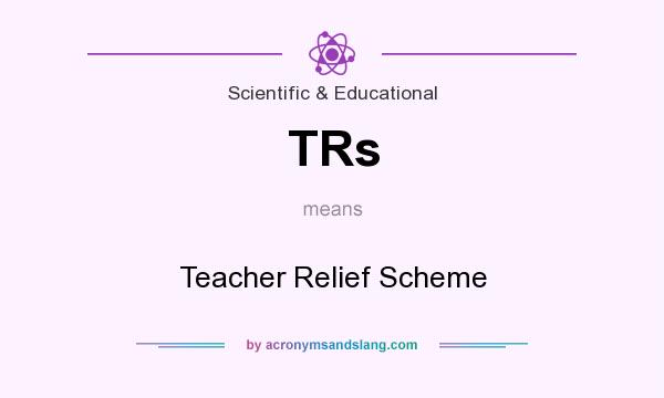 What does TRs mean? It stands for Teacher Relief Scheme