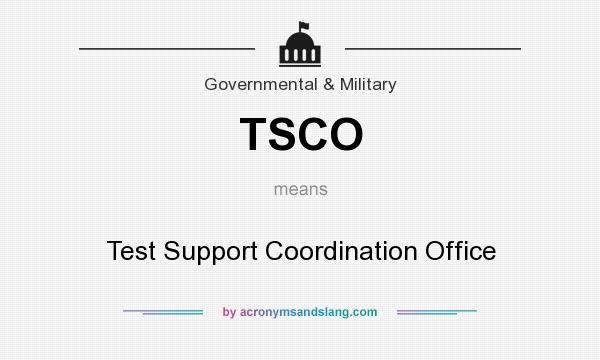 What does TSCO mean? It stands for Test Support Coordination Office