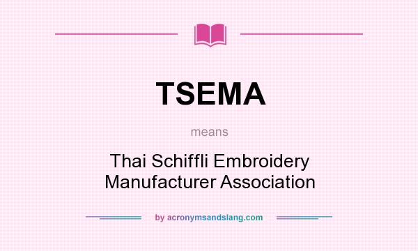 What does TSEMA mean? It stands for Thai Schiffli Embroidery Manufacturer Association