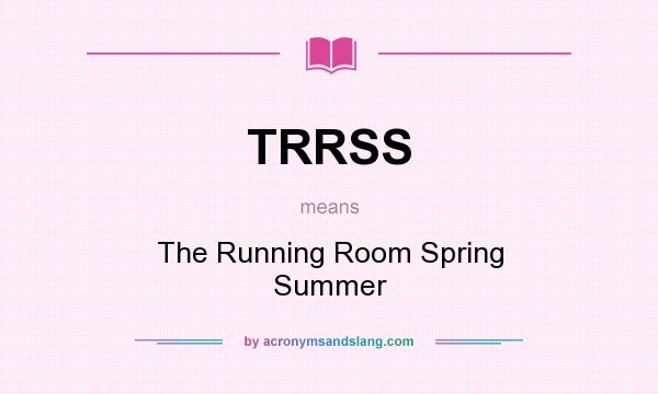 What does TRRSS mean? It stands for The Running Room Spring Summer
