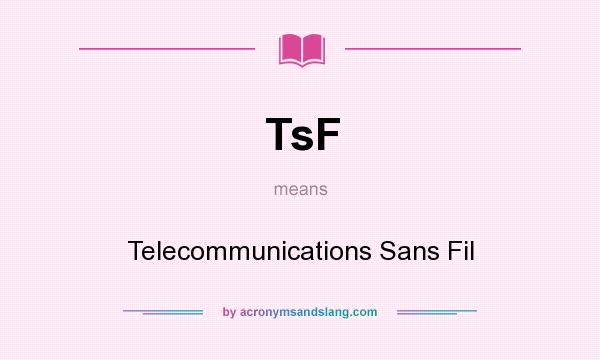 What does TsF mean? It stands for Telecommunications Sans Fil