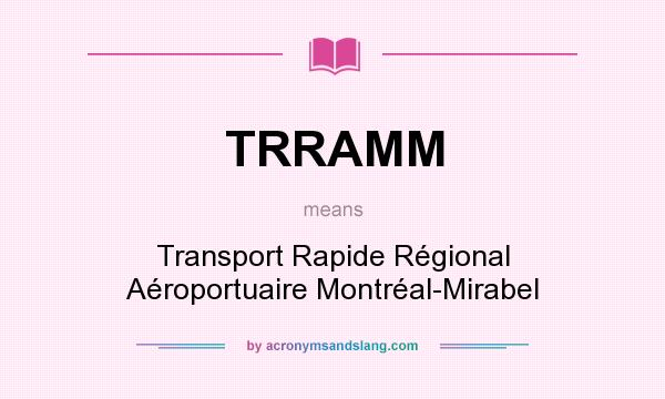 What does TRRAMM mean? It stands for Transport Rapide Régional Aéroportuaire Montréal-Mirabel