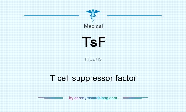 What does TsF mean? It stands for T cell suppressor factor