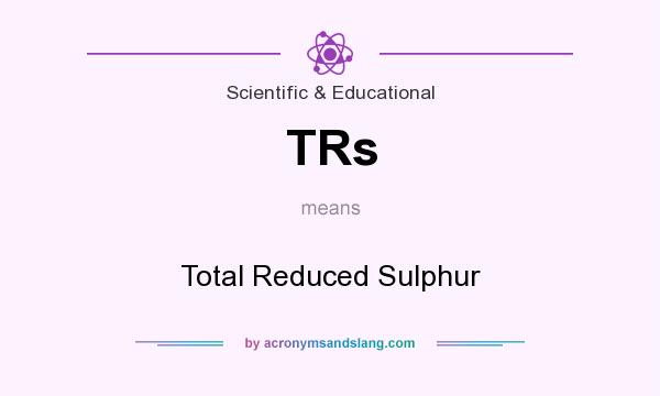 What does TRs mean? It stands for Total Reduced Sulphur