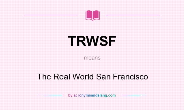 What does TRWSF mean? It stands for The Real World San Francisco