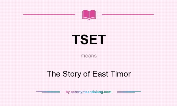 What does TSET mean? It stands for The Story of East Timor