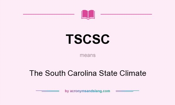 What does TSCSC mean? It stands for The South Carolina State Climate