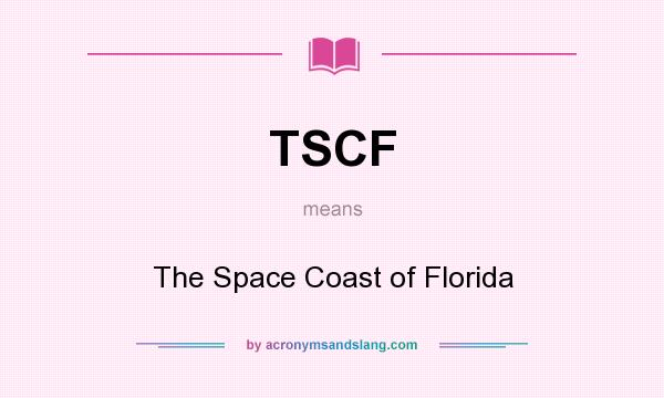 What does TSCF mean? It stands for The Space Coast of Florida