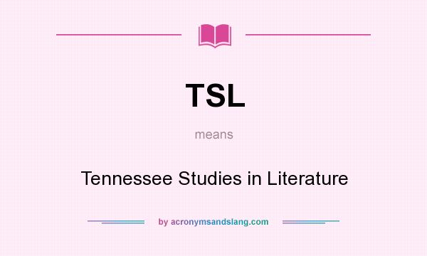 What does TSL mean? It stands for Tennessee Studies in Literature