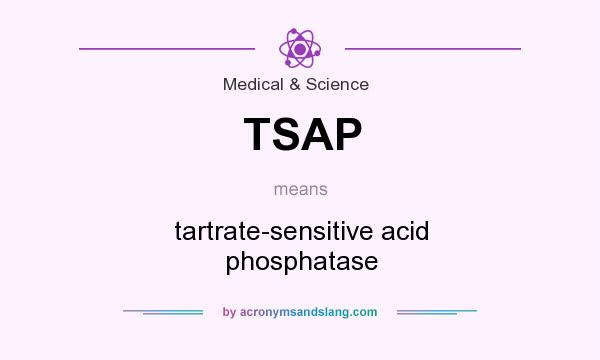 What does TSAP mean? It stands for tartrate-sensitive acid phosphatase