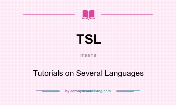 What does TSL mean? It stands for Tutorials on Several Languages