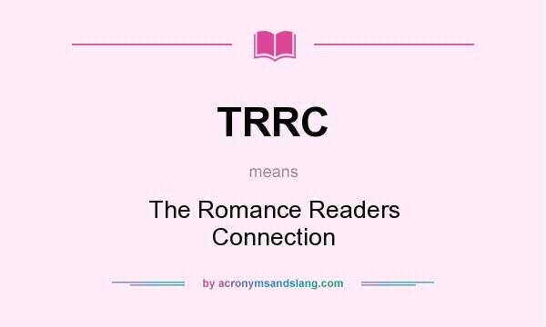 What does TRRC mean? It stands for The Romance Readers Connection