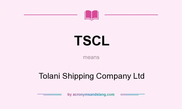What does TSCL mean? It stands for Tolani Shipping Company Ltd